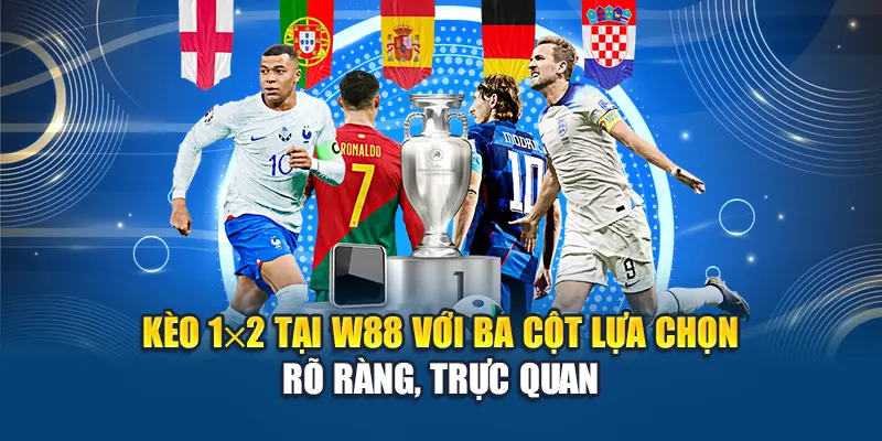 Kèo 1×2 tại W88 với ba cột lựa chọn rõ ràng, trực quan