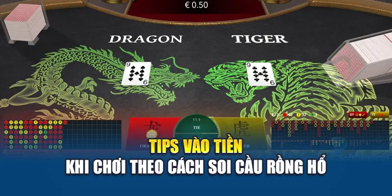Tips vào tiền khi chơi theo cách soi cầu Rồng Hổ