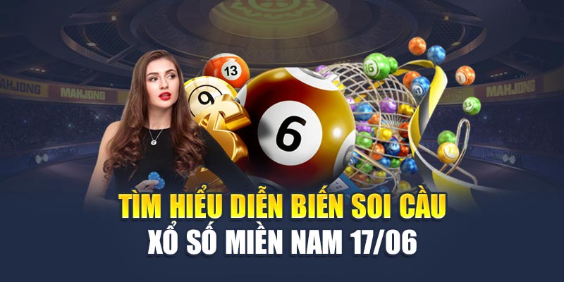 Tìm hiểu diễn biến soi cầu xổ số miền Nam 17/06